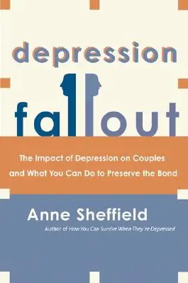 Depresszióhullám: A depresszió hatása a párokra és mit tehetsz a kötelék megőrzése érdekében - Depression Fallout: The Impact of Depression on Couples and What You Can Do to Preserve the Bond