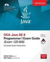 OCA Java SE 8 Programmer I vizsgakalauz (vizsgák 1Z0-808) [CDROM-mal] - OCA Java SE 8 Programmer I Exam Guide (Exams 1Z0-808) [With CDROM]