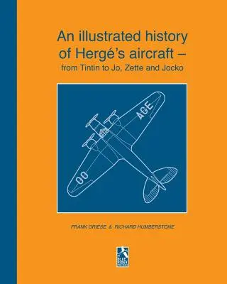 Herg repülőgépeinek illusztrált története - Tintintin-től Jo, Zette és Jockóig - An illustrated history of Herg's aircraft - from Tintin to Jo, Zette and Jocko