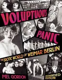 Bujasági pánik: Weimari Berlin erotikus világa - Voluptuous Panic: The Erotic World of Weimar Berlin