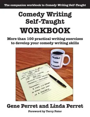 Comedy Writing Self-Taught Workbook: Több mint 100 gyakorlati írásgyakorlat a komédiaírói készségek fejlesztéséhez - Comedy Writing Self-Taught Workbook: More Than 100 Practical Writing Exercises to Develop Your Comedy Writing Skills