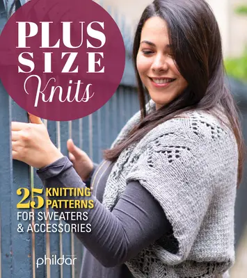 Plus Size Knits: 25 kötésminta pulóverekhez és kiegészítőkhöz - Plus Size Knits: 25 Knitting Patterns for Sweaters & Accessories