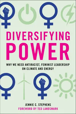 Az energia diverzifikálása: Miért van szükségünk antirasszista, feminista vezetésre a klíma és az energia területén? - Diversifying Power: Why We Need Antiracist, Feminist Leadership on Climate and Energy