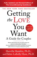 Megkapni a szerelmet, amire vágysz Felújított kiadás - Útmutató pároknak - Getting The Love You Want Revised Edition - A Guide for Couples