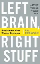 Bal agyfélteke, jobb agyfélteke - Hogyan hozzák meg a vezetők a győztes döntéseket? - Left Brain, Right Stuff - How Leaders Make Winning Decisions