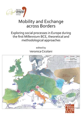 Mobilitás és csere a határokon túl: A társadalmi folyamatok feltárása Európában az i. e. első évezredben - elméleti és módszertani megközelítések - Mobility and Exchange Across Borders: Exploring Social Processes in Europe During the First Millennium Bce - Theoretical and Methodological Approaches