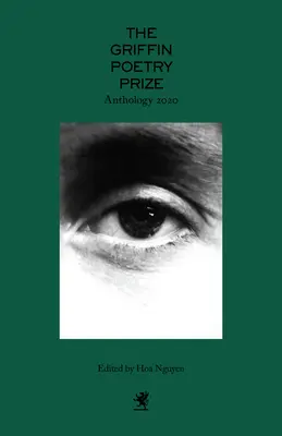 A 2020-as Griffin költészeti díj antológiája: Válogatás a szűkített listáról - The 2020 Griffin Poetry Prize Anthology: A Selection of the Shortlist