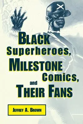 Fekete szuperhősök, Milestone képregények és rajongóik - Black Superheros, Milestone Comics, and Their Fans