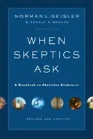 Amikor a szkeptikusok kérdeznek: A keresztény bizonyítékok kézikönyve - When Skeptics Ask: A Handbook on Christian Evidences