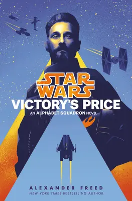 A győzelem ára (Star Wars): Egy ábécé-század regény - Victory's Price (Star Wars): An Alphabet Squadron Novel