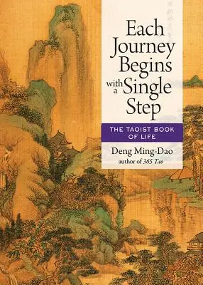 Minden utazás egyetlen lépéssel kezdődik: Az élet taoista könyve - Each Journey Begins with a Single Step: The Taoist Book of Life