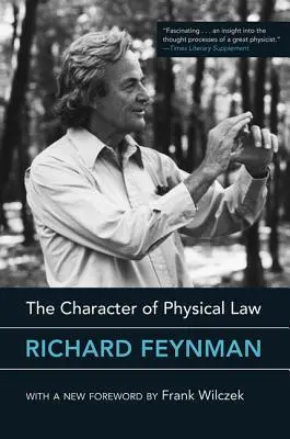 A fizikai törvények jellege, új előszóval - The Character of Physical Law, with New Foreword