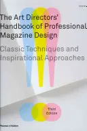 Art Directors' Handbook of Professional Magazine Design - Klasszikus technikák és inspiráló megközelítések - Art Directors' Handbook of Professional Magazine Design - Classic Techniques and Inspirational Approaches