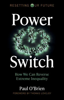 Power Switch: Hogyan fordíthatjuk vissza a szélsőséges egyenlőtlenséget - Power Switch: How We Can Reverse Extreme Inequality