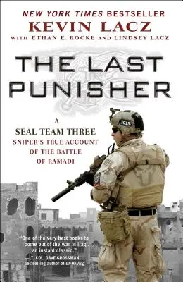 Az utolsó büntető: A Seal Team Three mesterlövészének igaz beszámolója a ramadi csatáról - The Last Punisher: A Seal Team Three Sniper's True Account of the Battle of Ramadi