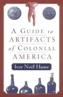 Útmutató a gyarmati Amerika tárgyi emlékeihez - A Guide to the Artifacts of Colonial America