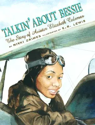 Bessie-ről beszélünk: Elizabeth Coleman pilóta története - Talkin' about Bessie: The Story of Aviator Elizabeth Coleman