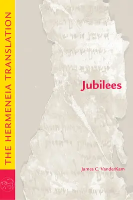 Jubileumok: A Hermeneia-fordítás - Jubilees: The Hermeneia Translation