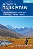 Trekking Tádzsikisztánban: Az északi hegyvonulatok, a Pamírok és az afganisztáni Wakhan-folyosó - Trekking in Tajikistan: The Northern Ranges, Pamirs and Afganistan's Wakhan Corridor