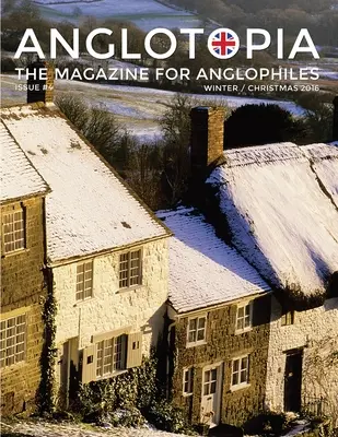 Anglotopia Magazin - 4. szám - A karácsonyi szám, Dorset, Tolkien, Mini Cooper, karácsony Angliában és még sok más! - Az Anglophile Magazin: The Ang - Anglotopia Magazine - Issue #4 - The Christmas Issue, Dorset, Tolkien, Mini Cooper, Christmas in England, and More! - The Anglophile Magazine: The Ang