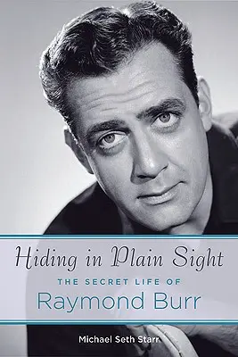 Rejtőzködve a szemünk előtt: Raymond Burr titkos élete - Hiding in Plain Sight: The Secret Life of Raymond Burr