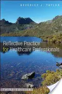 Reflektív gyakorlat egészségügyi szakemberek számára: Gyakorlati útmutató - Reflective Practice for Healthcare Professionals: A Practical Guide