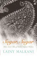 Cukor, cukor: Keserédes történetek indiai vendégmunkásokról - Sugar, Sugar: Bitter-sweet Tales of Indian Migrant Workers