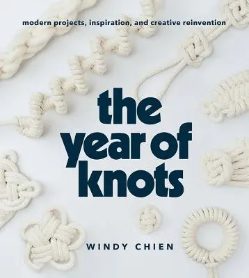 A csomók éve: Modern projektek, inspiráció és kreatív újratalálás - The Year of Knots: Modern Projects, Inspiration, and Creative Reinvention