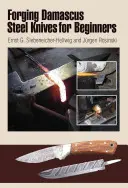 Damaszkuszi acél kések kovácsolása kezdőknek - Forging Damascus Steel Knives for Beginners