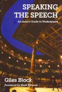 Beszédet mondani a beszédről: Egy színész útmutatója Shakespeare-hez - Speaking the Speech: An Actor's Guide to Shakespeare