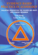 Bizonyítékalapú gyakorlat az audiológiában: A hallássérült gyermekek és felnőttek számára nyújtott beavatkozások értékelése - Evidence Based Practice in Audiology: Evaluating Interventions for Children and Adults with Hearing Impairment