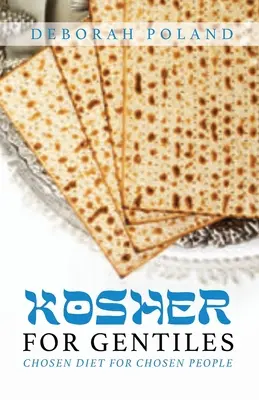 Kosher for Gentiles: Kiválasztott étrend a kiválasztott embereknek - Kosher for Gentiles: Chosen Diet for Chosen People