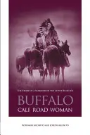 Bölényborjú-úti nő: A Little Bighorn harcosának története - Buffalo Calf Road Woman: The Story of a Warrior of the Little Bighorn