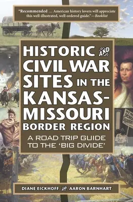 Történelmi és polgárháborús helyszínek a Kansas-Missouri határvidéken: Útikalauz a „nagy szakadékhoz - Historic and Civil War Sites in the Kansas-Missouri Border Region: A Road Trip Guide to the 'Big Divide'