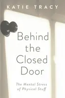 A zárt ajtó mögött: A fizikai dolgok lelki stressze - Behind the Closed Door: The Mental Stress of Physical Stuff