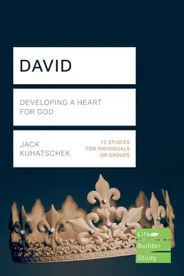 David (Életépítő tanulmányi útmutatók) - Az Isten iránti szív fejlesztése (Kuhatschek Jack (Szerző)) - David (Lifebuilder Study Guides) - Developing a heart for God (Kuhatschek Jack (Author))