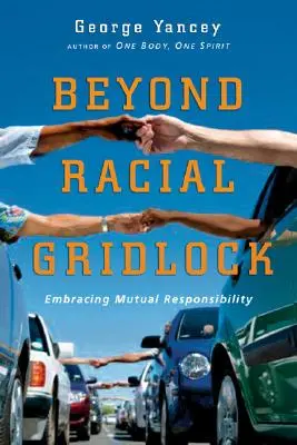 Túl a faji patthelyzeten: A kölcsönös felelősségvállalás - Beyond Racial Gridlock: Embracing Mutual Responsibility