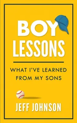 Boy Lessons: Amit a fiaimtól tanultam - Boy Lessons: What I've Learned from My Sons