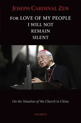 A népem szeretetéért nem maradok csendben: Az egyház helyzetéről Kínában - For Love of My People I Will Not Remain Silent: On the Situation of the Church in China