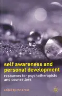 Önismeret és személyiségfejlesztés: Források pszichoterapeuták és tanácsadók számára - Self Awareness and Personal Development: Resources for Psychotherapists and Counsellors