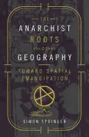 A földrajz anarchista gyökerei: A térbeli emancipáció felé - The Anarchist Roots of Geography: Toward Spatial Emancipation