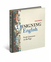 Designing English: Korai irodalom az oldalon - Designing English: Early Literature on the Page