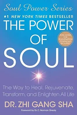 A lélek ereje: Út a gyógyuláshoz, a megfiatalodáshoz, az átalakuláshoz és az egész élet megvilágosításához - The Power of Soul: The Way to Heal, Rejuvenate, Transform, and Enlighten All Life