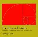 A határok hatalma: Arányos harmóniák a természetben, a művészetben és az építészetben - The Power of Limits: Proportional Harmonies in Nature, Art, and Architecture