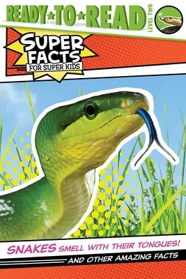 A kígyók a nyelvükkel szagolnak!: És más elképesztő tények - Snakes Smell with Their Tongues!: And Other Amazing Facts