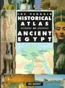 The Penguin Historical Atlas of Ancient Egypt (Az ókori Egyiptom pingvin történelmi atlasza) - The Penguin Historical Atlas of Ancient Egypt