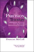 Precíziós terápia: A gyors és hatékony hipnoanalízis technikák szakmai kézikönyve - Precision Therapy: A Professional Manual of Fast and Effective Hypnoanalysis Techniques
