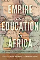 Birodalom és oktatás Afrikában; egy összehasonlító perspektíva kialakulása - Empire and Education in Africa; The Shaping of a Comparative Perspective