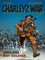 Charley's War: The Definitive Collection, első kötet - Boy Soldier - Charley's War: The Definitive Collection, Volume One - Boy Soldier