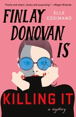 Finlay Donovan Is Killing It: A Mystery (Finlay Donovan megöli: Egy rejtély) - Finlay Donovan Is Killing It: A Mystery